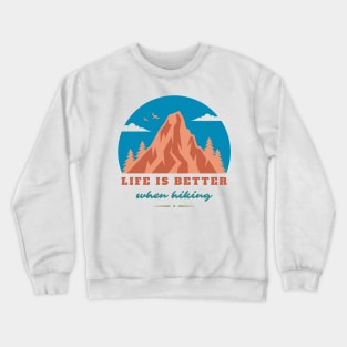 Life Is Better When Hiking Crewneck Sweatshirt